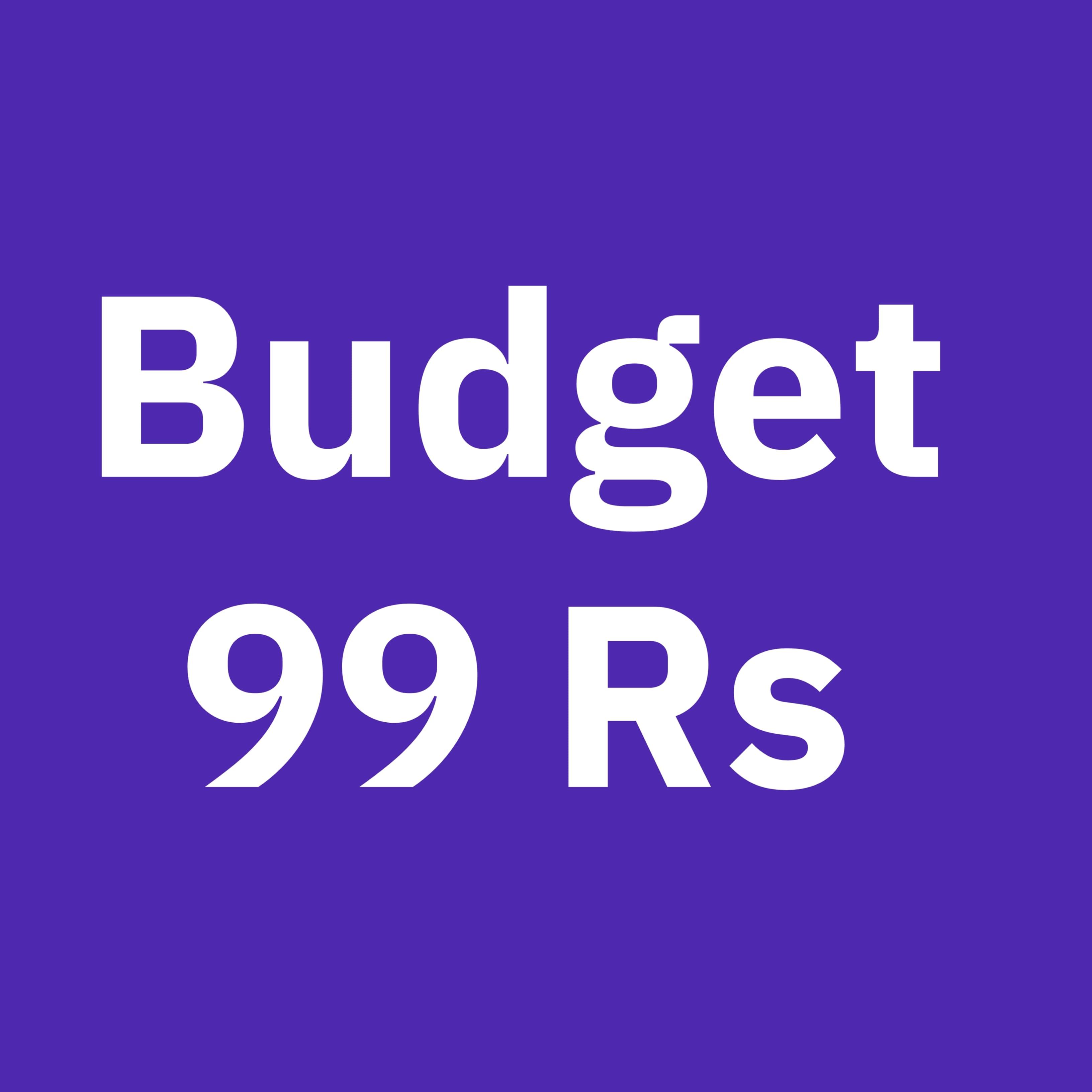 Budget 99 Rs